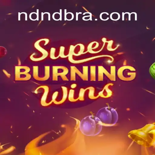 Descubra o Empolgante Mundo de SuperBurningWins no NDND.com